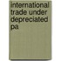 International Trade Under Depreciated Pa