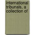 International Tribunals, A Collection Of