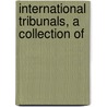 International Tribunals, A Collection Of by Darby