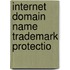 Internet Domain Name Trademark Protectio