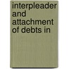 Interpleader And Attachment Of Debts In by Michael Cababe