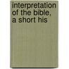 Interpretation Of The Bible, A Short His door George Holley Gilbert