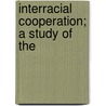 Interracial Cooperation; A Study Of The door Young Men'S. Christian Committee