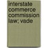 Interstate Commerce Commission Law; Vade