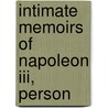 Intimate Memoirs Of Napoleon Iii, Person door Baron D'Ambs