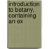 Introduction To Botany, Containing An Ex