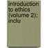 Introduction To Ethics (Volume 2); Inclu