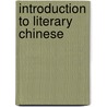 Introduction To Literary Chinese door J.J. Brandt