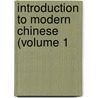 Introduction To Modern Chinese (Volume 1 door A.G. De Bruin