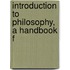 Introduction To Philosophy, A Handbook F