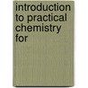 Introduction To Practical Chemistry For door A. M. Kellas