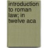 Introduction To Roman Law; In Twelve Aca