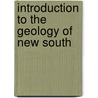 Introduction To The Geology Of New South by Carl Adolph Su�Ssmilch