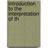 Introduction To The Interpretation Of Th door Adolf Bernhard Marx