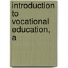 Introduction To Vocational Education, A by David Spence Hill