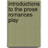 Introductions To The Prose Romances Play