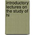 Introductory Lectures On The Study Of Hi