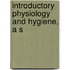 Introductory Physiology And Hygiene, A S