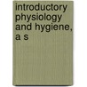 Introductory Physiology And Hygiene, A S door Knight
