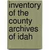 Inventory Of The County Archives Of Idah door Idaho Historical Records Survey Project