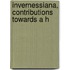 Invernessiana, Contributions Towards A H