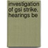 Investigation Of Gsi Strike. Hearings Be