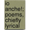 Io Anche!; Poems, Chiefly Lyrical door Thomas Smibert