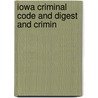 Iowa Criminal Code And Digest And Crimin door Jacob Conrad Davis