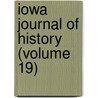 Iowa Journal Of History (Volume 19) by State Historical Society of Iowa
