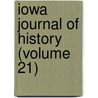 Iowa Journal Of History (Volume 21) by State Historical Society of Iowa
