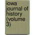 Iowa Journal Of History (Volume 3)