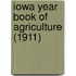Iowa Year Book Of Agriculture (1911)