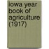 Iowa Year Book Of Agriculture (1917)