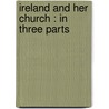 Ireland And Her Church : In Three Parts by Richard Murray