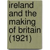 Ireland And The Making Of Britain (1921) door Benedict Fitzpatrick