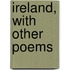 Ireland, With Other Poems
