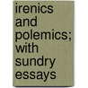 Irenics And Polemics; With Sundry Essays door Leonard Woolsey Bacon