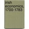 Irish Economics, 1700-1783 door Henry Raup Wagner