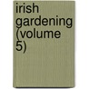 Irish Gardening (Volume 5) door General Books