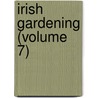 Irish Gardening (Volume 7) door General Books