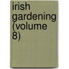 Irish Gardening (Volume 8) door General Books