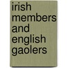 Irish Members And English Gaolers door Baron George Shaw-Lefevre Eversley