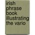 Irish Phrase Book Illustrating The Vario