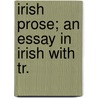 Irish Prose; An Essay In Irish With Tr. door Dinneen