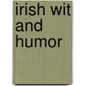 Irish Wit And Humor by Unknown