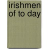 Irishmen Of To Day door darrell. Figgis