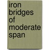 Iron Bridges Of Moderate Span door Hamilton Weldon Pendred