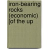 Iron-Bearing Rocks (Economic) [Of The Up by Thomas Benton Brooks