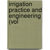 Irrigation Practice And Engineering (Vol door Bernard Alfred Etcheverry