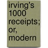 Irving's 1000 Receipts; Or, Modern door Lucretia Irving
